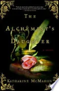 The Alchemist's Daughter by Katharine McMahon — book cover