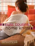 Home Knits : Luxurious Handknits for Every Room of the House
