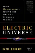 Electric Universe: How Electricity Switched on the Modern World