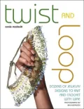 Twist And Loop: Dozens of Jewelry Designs to Knit And Crochet With Wire