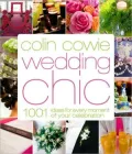 Colin Cowie Wedding Chic: 1,001 Ideas for Every Moment of Your Celebration