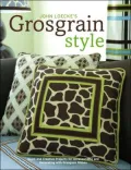 John Loecke's Grosgrain Style: Quick and Creative Projects for Accessorizing and Decorating with Grosgrain Ribbon