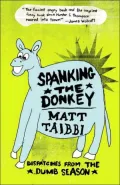 Spanking the Donkey: Dispatches from the Dumb Season