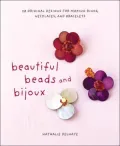 Beads, Buttons, and Bijoux: 58 Original Designs for Making Rings, Necklaces, And Bracelets