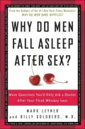 Why Do Men Fall Asleep after Sex?: More Questions You'd Only Ask a Doctor after Your Third Whiskey Sour