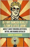 Is Tiny Dancer Really Elton's Little John?: Music's Most Enduring Mysteries, Myths, and Rumors Revealed