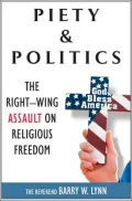 Piety and Politics: The Right-Wing Assault on Religious Freedom