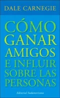 Como Ganar Amigos: E Influir Sobre Las Personas