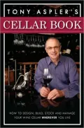 Tony Aspler's Cellar Book: How to Design, Build, Stock and Manage Your Wine Cellar Wherever You Live