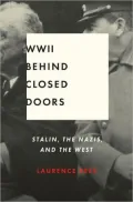 World War II Behind Closed Doors: Stalin, Nazis, and the West