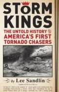 Storm Kings: The Untold History of America's First Tornado Chasers
