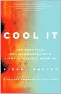 Cool It: The Skeptical Environmentalist's Guide to Global Warming