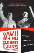 World War II Behind Closed Doors: Stalin, The Nazis, and The West