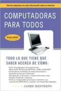 Computadoras para todos (3a edicion): Edicion ampliada con mas informacion sobre el Internet