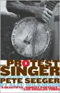 The Protest Singer: An Intimate Portrait of Pete Seeger