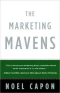 Marketing Mavens: How the World's Best Put Customers at the Center and Make Marketing Everyone's Business