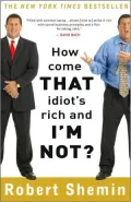 How Come That Idiot's Rich and I'm Not?