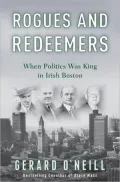 Rogues and Redeemers: When Politics Was King in Irish Boston