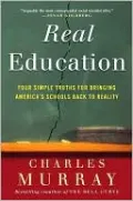 Real Education: Four Simple Truths for Bringing American Schools Back to Reality