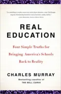 Real Education: Four Simple Truths for Bringing America's Schools Back to Reality