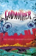 Godmother: The Secret Cinderella Story