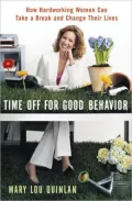 Time Off for Good Behavior: How Hard Working Women Can Take a Break and Change Their Lives