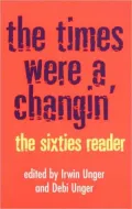 The Times Were a Changin'; The Sixties Reader