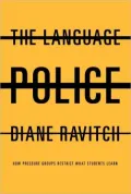 Language Police: How Pressure Groups Restrict What Students Learn