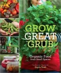 Grow Great Grub: Organic Food from Small Spaces