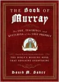 The Book of Murray: The Life, Teachings, and Kvetching of the Lost Prophet