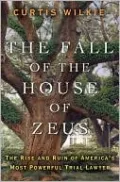 The Fall of the House of Zeus: The Rise and Ruin of America's Most Powerful Trial Lawyer