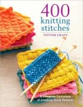 400 Knitting Stitches: A Complete DIctionary of Essential Stitch Patterns