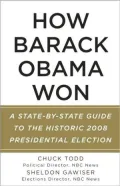 How Barack Obama Won: A State-by-State Guide to the Historic 2008 Presidential Election