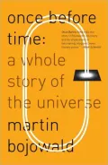 Once Before Time: A Whole Story of the Universe