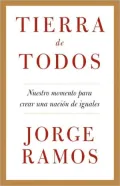 Tierra de todos: Nuestro momento para crear una nación de iguales