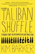 The Taliban Shuffle: Strange Days in Afghanistan and Pakistan