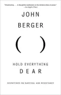 Hold Everything Dear: Dispatches on Survival and Resistance