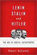 Lenin, Stalin, and Hitler: The Age of Social Catastrophe