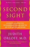 Second Sight: An Intuitive Psychiatrist Tells Her Extraordinary Story and Shows You How To Tap Your Own Inner Wisdom