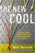 The New Cool: A Visionary Teacher, His First Robotics Team, and the Ultimate Battle of Smarts