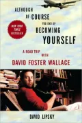 Although Of Course You End Up Becoming Yourself: A Road Trip with David Foster Wallace
