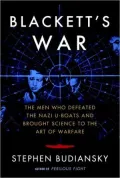 Blackett's War: The Men Who Defeated the Nazi U-Boats and Brought Science to the Art of Warfare