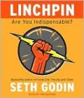 Linchpin: Are You Indispensable?
