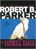 A Catskill Eagle (Spenser Series #12)