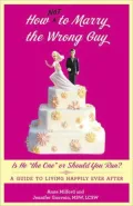 How Not to Marry the Wrong Guy: Is He "the One" or Should You Run? A Guide to Living Happily Ever After
