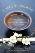 The Art of Flourishing: A New East-West Approach to Staying Sane and Finding Love in an Insane World