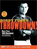 Bobby Flay’s Throwdown!: More Than 100 Recipes from Food Network’s Ultimate Cooking Challenge
