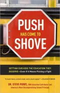 Push Has Come to Shove: Getting Our Kids the Education They Deserve--Even If It Means Picking a Fight