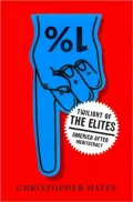 Twilight of the Elites: America after Meritocracy