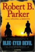 Blue-Eyed Devil (Virgil Cole and Everett Hitch Series #4)